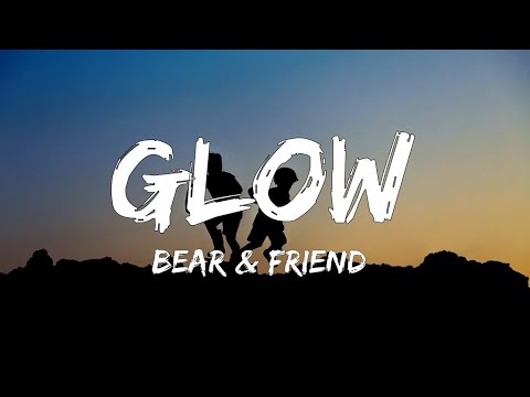 Bear bear & Friends - GLOW (Lyrics)