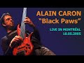 ALAIN CARON - Black Paws - Live in Montréal - 2005