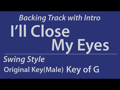 I'll Close My Eyes/Backing Track/G (Original Key - Male Vo Key)/Swing/Piano Trio/8bars Intro/Chords