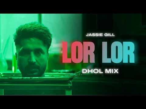 Lor Lor - Dhol Mix | Jassie Gill | Gaurav Dev & Kartik Dev | Latest Punjabi Song 2026