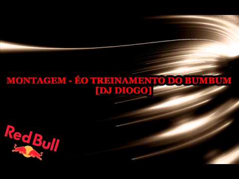 MONTAGEM - ÉO TREINAMENTO DO BUMBUM