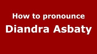 How to pronounce Diandra Asbaty