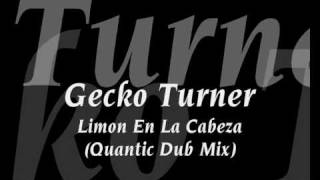 Gecko Turner -  Limon En La Cabeza (Quantic Dub Mix)