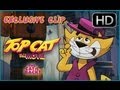 Top Cat Exclusive Clip