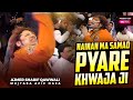 Nainan Ma Samao Pyare Khwaja Ji Ajmer Urs Qawwali Mujtaba Aziz Naza