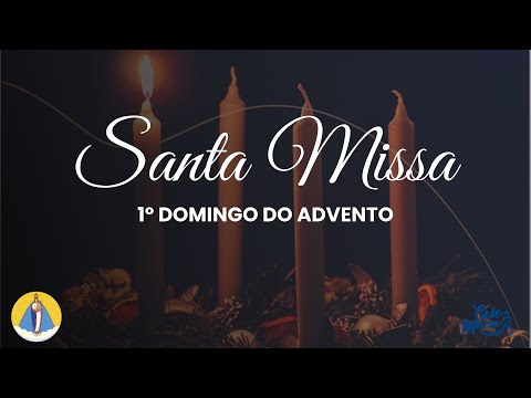 Santa Missa | 1º Domingo do Advento