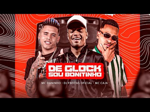 DE GLOCK SOU BONITINHO - MC DANINHO E DJ FREITAS OFICIAL E MC CAJA