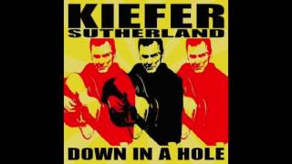 Kiefer Sutherland | Down In A Hole | Gonna Die |
