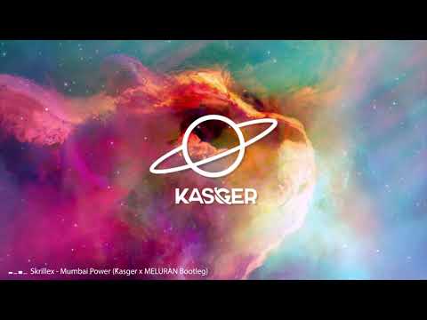 Skrillex - Mumbai Power (Kasger x MELURAN Bootleg)