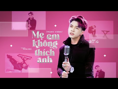 Mẹ Em Không Thích Anh - Leo-G x ZuongZero | Official M/V