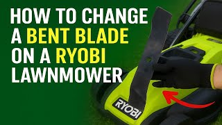 Ryobi Lawn Mower Blade Replacement | How to Change a Bent Blade