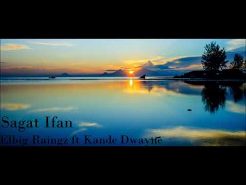 Sagat Ifan- Elbig Raingz ft Kande Dwayne
