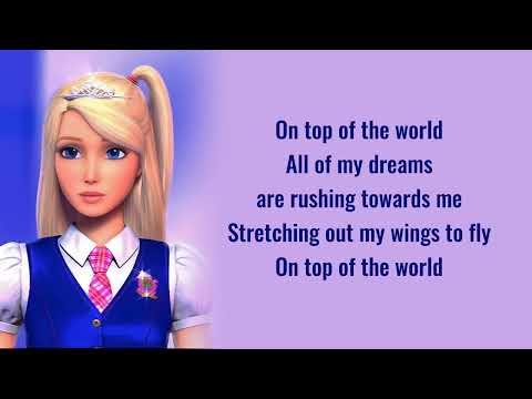 Barbie - On Top Of The World Lyrics (Barbie : Princess charm school)
