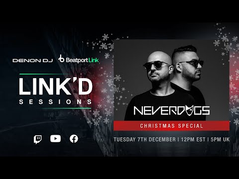 Neverdogs, Christmas Special: @DenonDJTV x Beatport: LINK'D Sessions | @Beatport Live