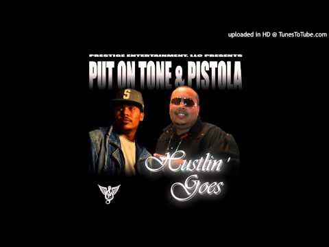 Hustlin Goes-Put On Tone & Pistola