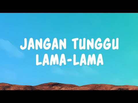 Jangan Tunggu Lama Lama - Cici Paramida (Lyrics)