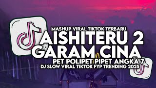 Download lagu DJ GARAM CINA X AISHITERU 2 PET POLIPET ANGKA 7 l SLOW VIRAL TIKTOK l TRENDING 2025 mp3