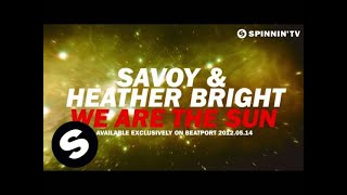 SAVOY & Heather Bright - We Are The Sun [Teaser]