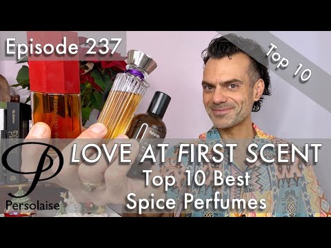 Top 10 best spice perfumes (cardamom, cinnamon, clove) on Persolaise Love At First Scent episode 237