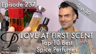 Top 10 best spice perfumes (cardamom, cinnamon, clove) on Persolaise Love At First Scent episode 237