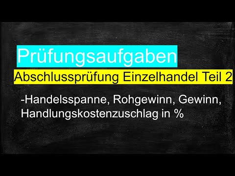 Prüfungsaufgaben Gewinn I Rohgewinn I Gewinnzuschlag I Handlungskostenzuschlagssatz I Handelsspanne