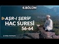 Hac Suresi [56-64] - Aşr-ı Şerif (Antalya) 6.Bölüm