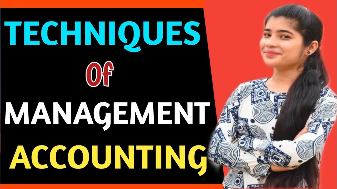 Techniques of management accounting | Tools & Methods of management accounting | मैनेजमेंट एकाउंटिंग