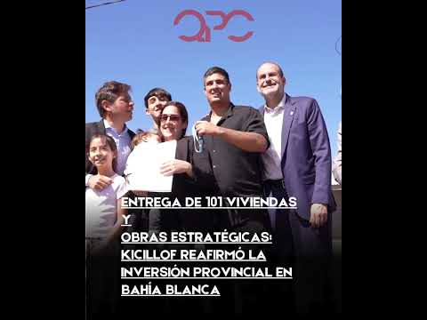 Kicillof en Bahía Blanca: Entrega de 101 viviendas y avances en obras hídricas clave 🏠🏗️