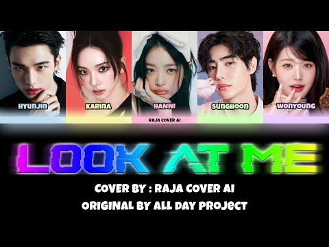 [AI COVER LYRICS COLOR] HYUNJIN KARINA HANNI SUNGHOON  WONYOUNG 'Look At Me' by ALLDAY PROJECT