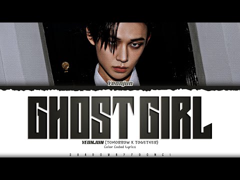 YEONJUN (TXT) 'Ghost Girl' Lyrics (투모로우바이투게더 Ghost Girl 가사) [Color Coded Han_Rom_Eng]