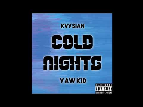 Kvysian - Cold Nights (Feat. YAW Kid)