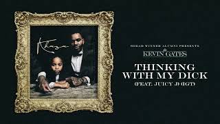 Kevin Gates - Thinking With My Dick (feat. Juicy J) (Official Audio)