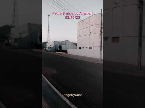 Pedra Branca do Amapari - AP 03/12/25 #longedycasa
