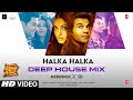 Halka Halka Suroor (Deep House Mix) |Sunidhi Chauhan, Amit Trivedi, Irshad Kamil|Kedrock X SD Style