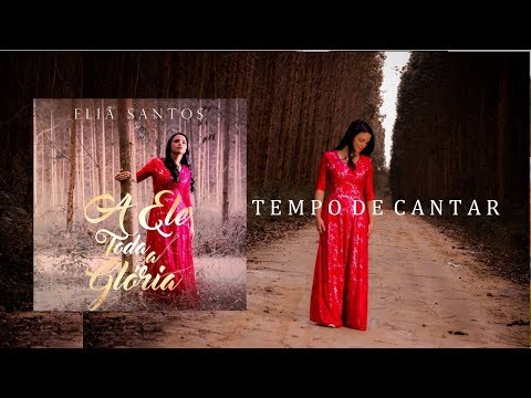 Eliã Santos | TEMPO DE CANTAR (Álbum A ELE TODA A GLÓRIA)
