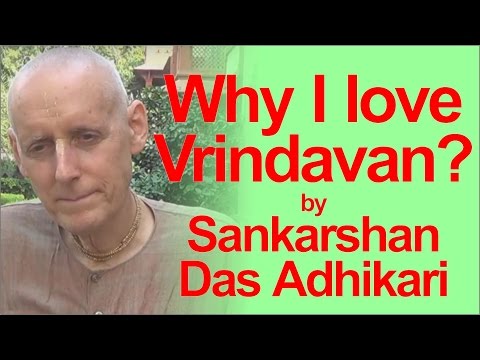 Why I love Vrindavan? by Sankarshan Das Adhikari