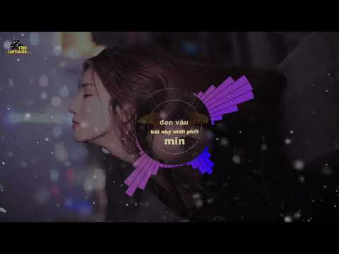 Remix - Bài này chill phết Đen Vâu ft Min