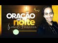 18/09/2022/ ORAÇÃO DA NOITE - IZABEL FERREIRA