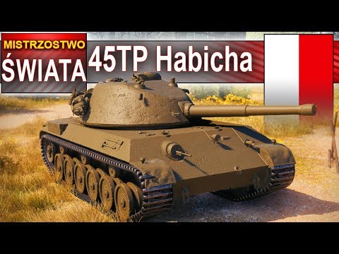 45TP Habicha - mistrzostwo świata! - World of Tanks