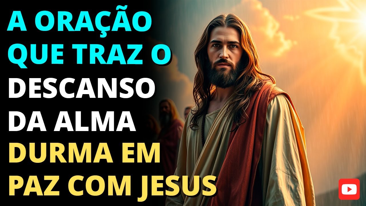 A ORAÇÃO QUE TRAZ O DESCANSO DA ALMA | Durma com Paz, Fé e Presença de Jesus