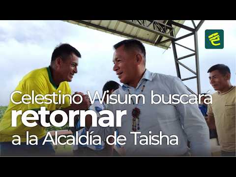 Celestino Wisum buscará llegar nuevamente a la Alcaldía del cantón Taisha