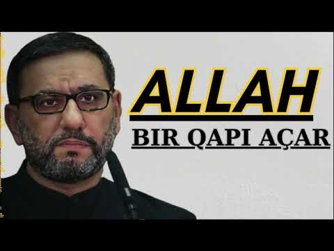 Bir işin alınmıbsa - Hacı Şahin - Ümidsiz olma Allah bir qapı açar