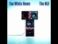 KLF - The White Room (Album Version)