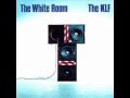 KLF - The White Room (Album Version) 