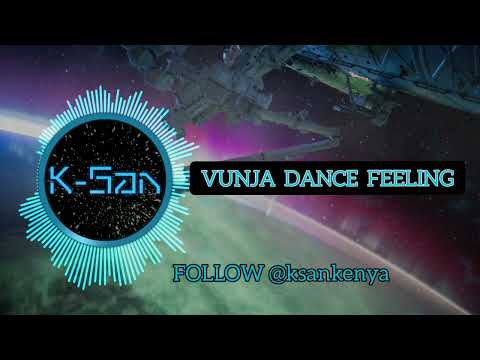 K-SAN - Vunja Dance Feeling (Official Audio) For Skiza Sms SKIZA 5966589 To 811