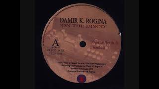 Damir K. Rogina - On The Disco (Original Linn d'Bass Mix)