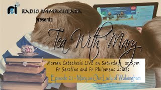 Tea With Mary Episode 21 "Mary as Our Lady of Walsingham "