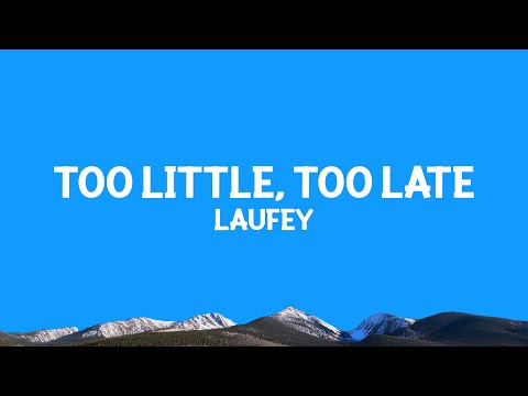 @laufey - Too Little, Too Late (Lyrics)
