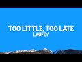 Laufey Too Little Too Late Lyrics