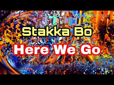 Stakka Bo ⭐ Here We Go